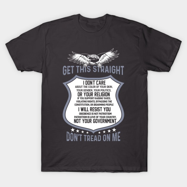 Get This Straight Dont Tread On Me For The Patriot T-Shirt by Macy XenomorphQueen